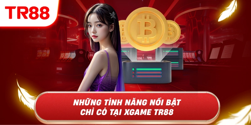 Những tính năng nổi bật chỉ có tại xgame tr88